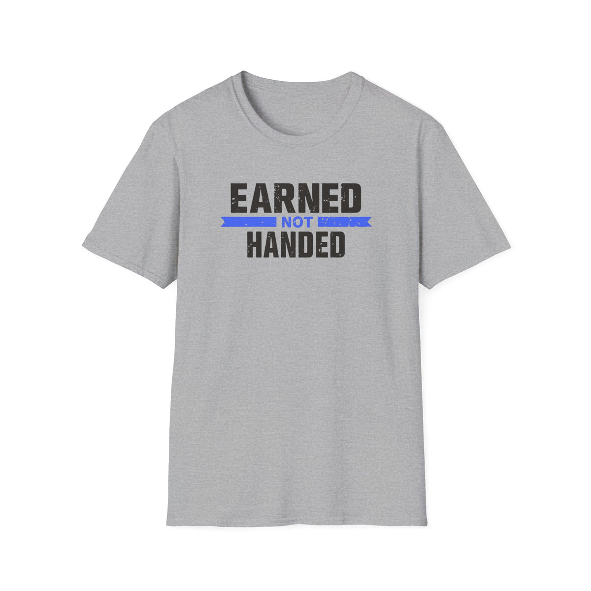 Unisex Softstyle T-Shirt, Quotes, "earned not handed"