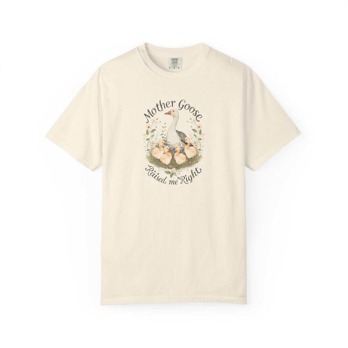 Unisex Garment-Dyed T-shirt, Mother Goose Raised Me Right Shirt, Cute Mom Shirt, Mother’s Day Gift, Goose Family Tee, Sweet Mom Shirt