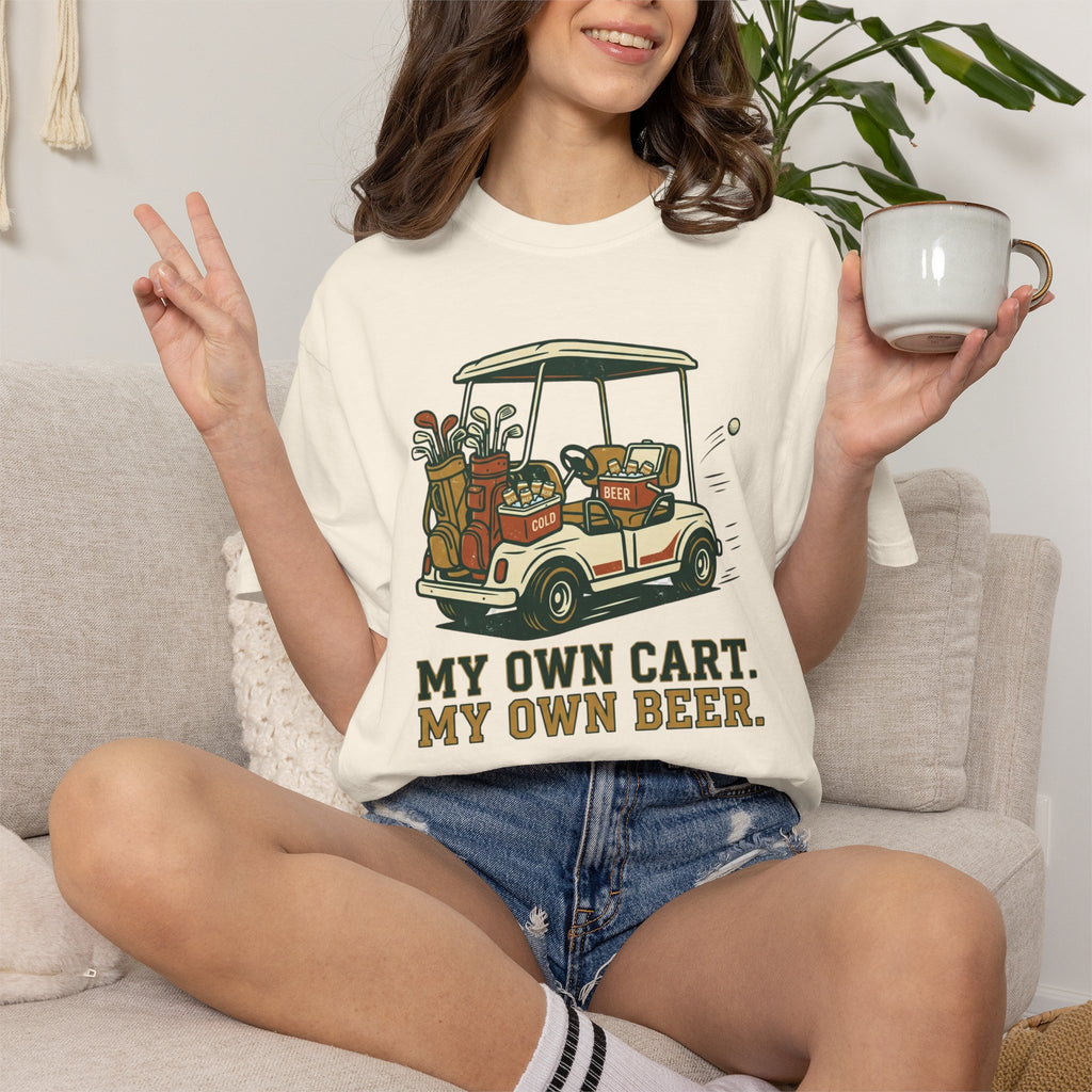 Unisex Garment-Dyed T-shirt, Funny Golf Cart Beer Shirt, My Own Cart My Own Beer, Golfer Gift T-Shirt