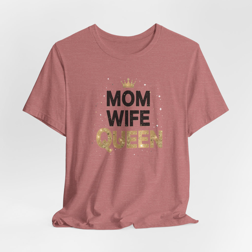 Unisex Jersey Short Sleeve Tee, Mom Wife Queen Shirt, Mother’s Day Gift, Empowered Mom Tee, Strong Mom Shirt, Gift for Mom, Trendy Women’s Graphic Tee