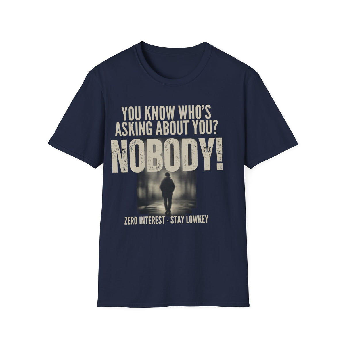 Unisex Softstyle T-Shirt, u know who was asking about you, nobody