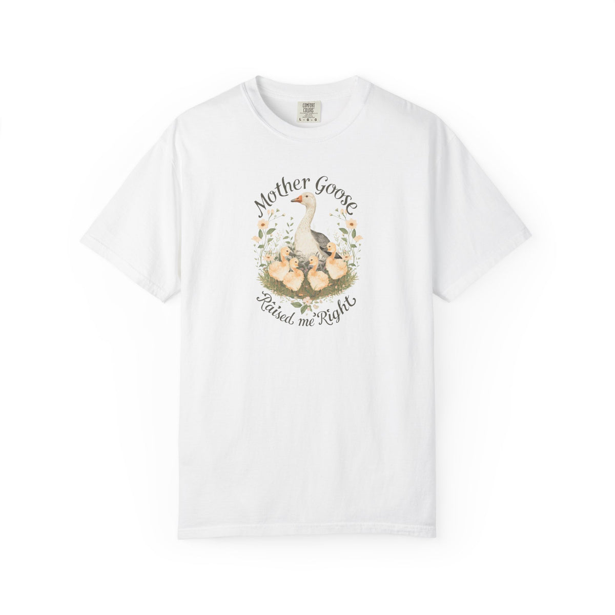 Unisex Garment-Dyed T-shirt, Mother Goose Raised Me Right Shirt, Cute Mom Shirt, Mother’s Day Gift, Goose Family Tee, Sweet Mom Shirt
