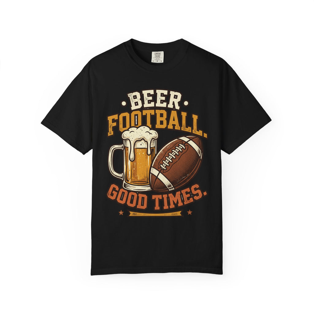 Unisex Garment-Dyed T-shirt,Beer Football Good Times Shirt, Funny Football Beer Tee, Game Day Drinking Shirt, Vintage Tailgate Shirt, Football Fan Gift