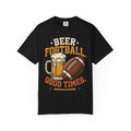 Unisex Garment-Dyed T-shirt,Beer Football Good Times Shirt, Funny Football Beer Tee, Game Day Drinking Shirt, Vintage Tailgate Shirt, Football Fan Gift