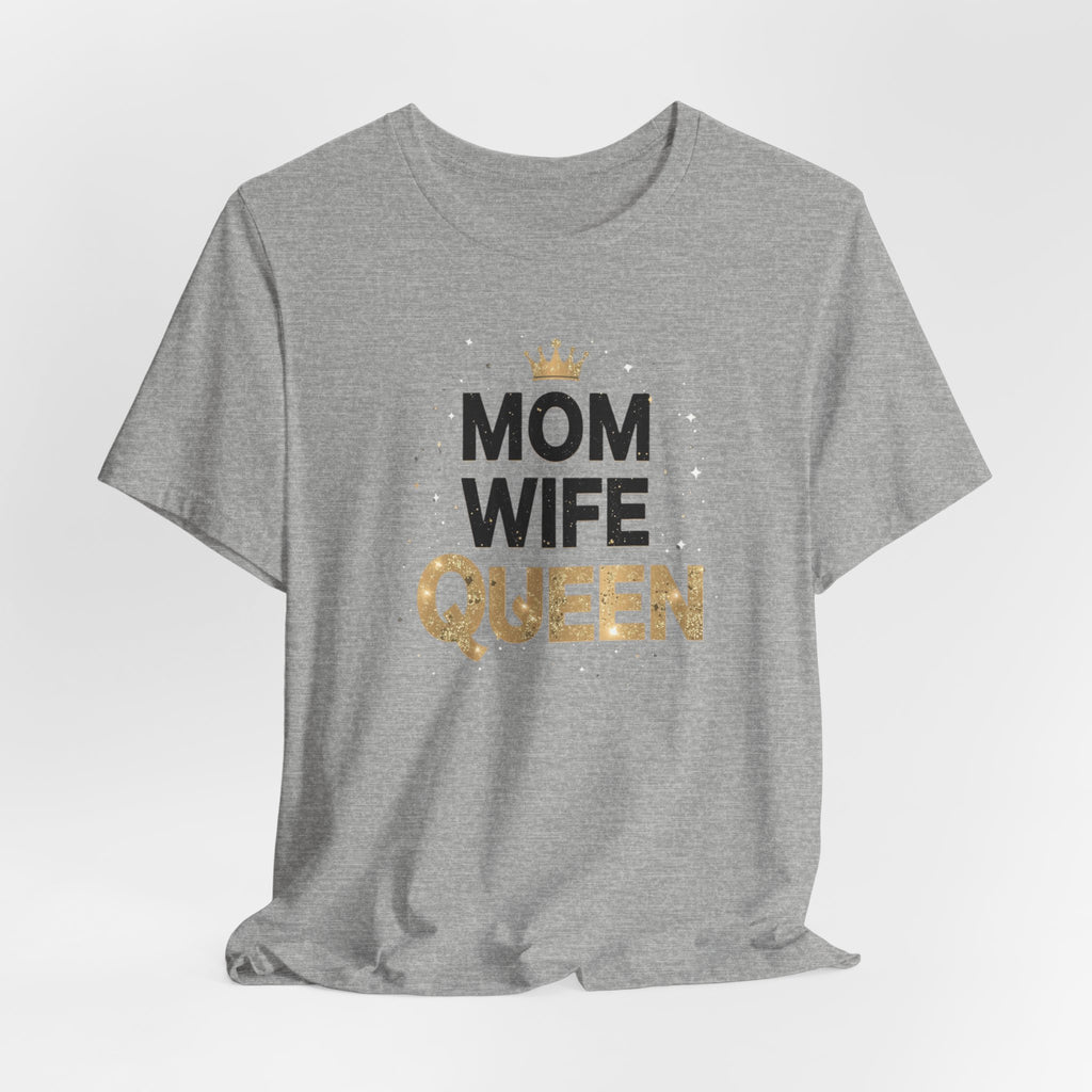 Unisex Jersey Short Sleeve Tee, Mom Wife Queen Shirt, Mother’s Day Gift, Empowered Mom Tee, Strong Mom Shirt, Gift for Mom, Trendy Women’s Graphic Tee