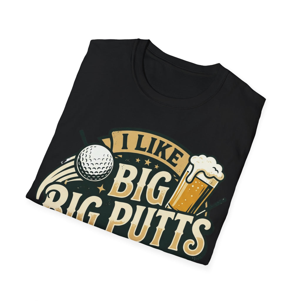 Unisex Softstyle T-Shirt, Funny Big Putts Golf Shirt, Beer and Golf Humor Tee, Novelty Golfer Gift