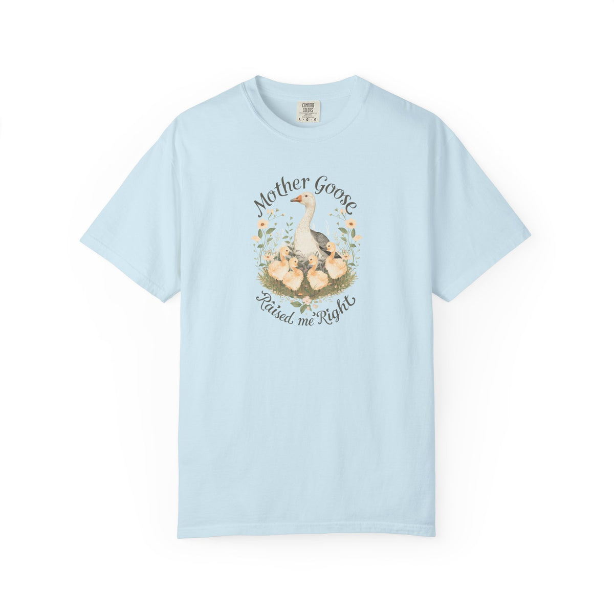 Unisex Garment-Dyed T-shirt, Mother Goose Raised Me Right Shirt, Cute Mom Shirt, Mother’s Day Gift, Goose Family Tee, Sweet Mom Shirt
