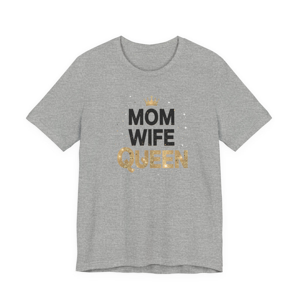 Unisex Jersey Short Sleeve Tee, Mom Wife Queen Shirt, Mother’s Day Gift, Empowered Mom Tee, Strong Mom Shirt, Gift for Mom, Trendy Women’s Graphic Tee