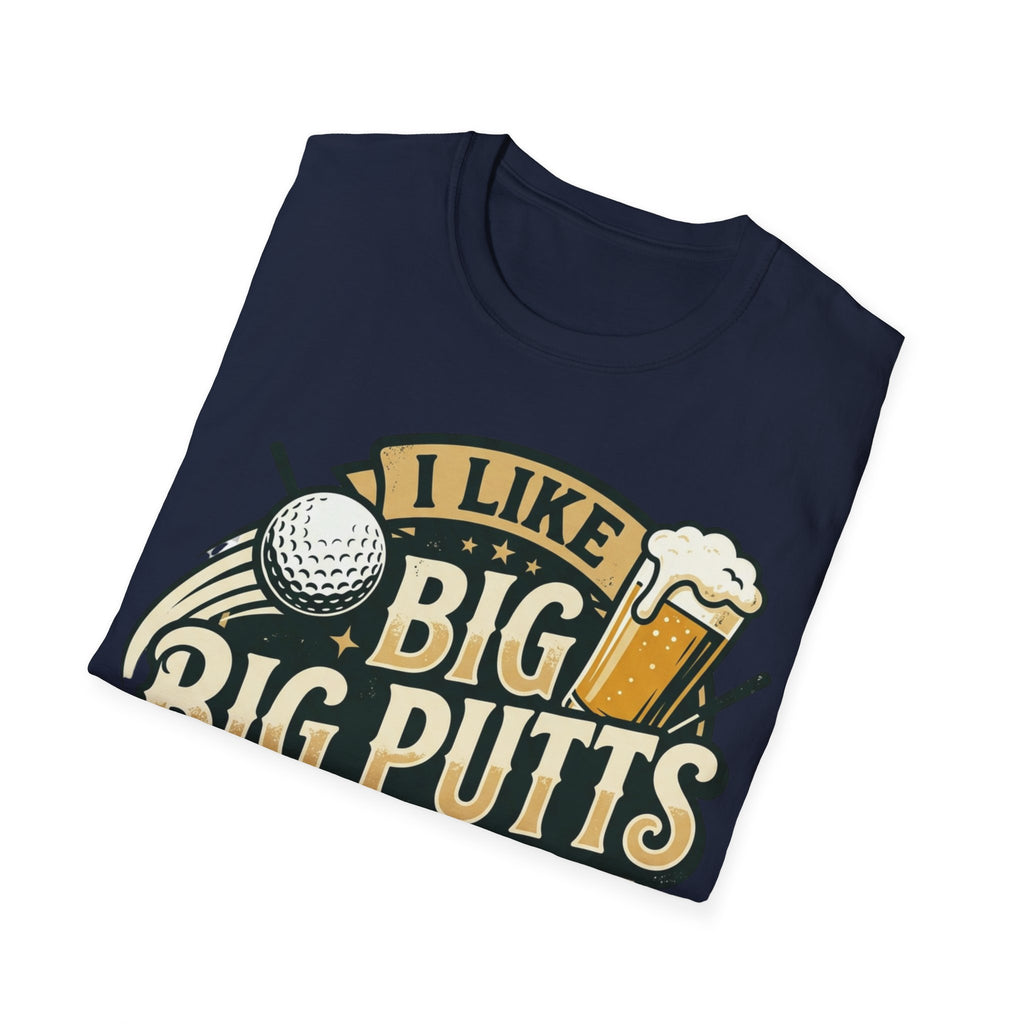 Unisex Softstyle T-Shirt, Funny Big Putts Golf Shirt, Beer and Golf Humor Tee, Novelty Golfer Gift