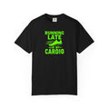 Unisex Garment-Dyed T-shirt,Running Late Is My Cardio Shirt, Funny Running Shirt, Gym Humor Tee, Runner Gift Shirt, Comfort Colors Fitness Tee
