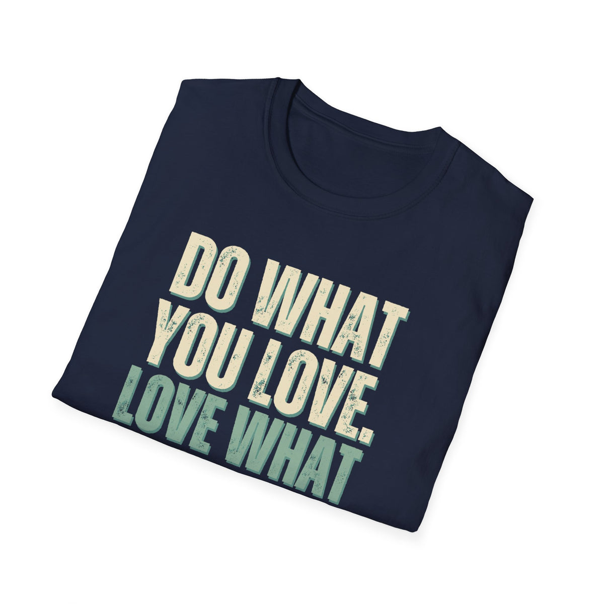 Unisex Softstyle T-Shirt, do what you love, love what you do