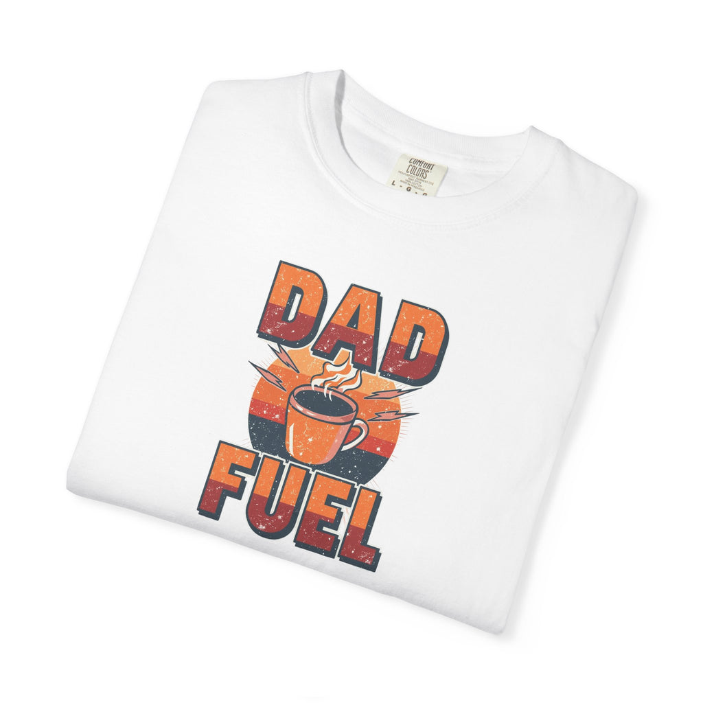 Unisex Garment-Dyed T-shirt,Dad Fuel Coffee Shirt, Funny Coffee Dad Shirt, Father’s Day Gift